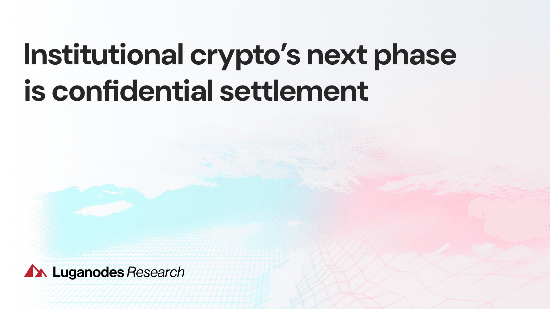 Institutional Crypto's Next Phase Is Confidential Settlement