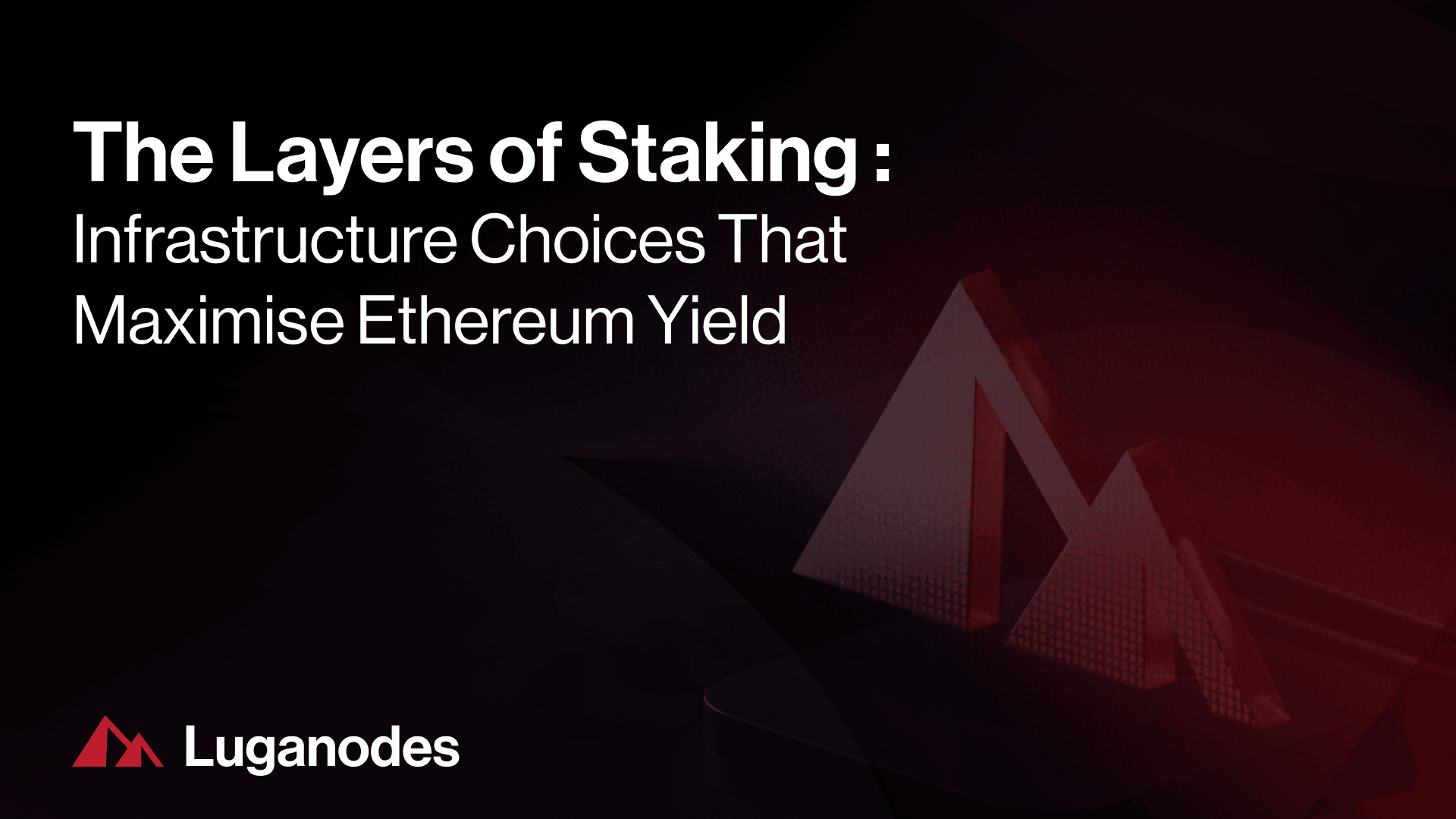 The Layers of Staking: Infrastructure Choices That Maximise ETH Yield