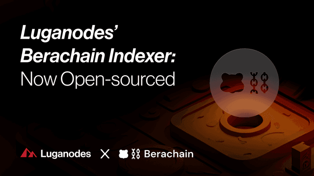Luganodes’ Berachain Indexer: Now Open-sourced